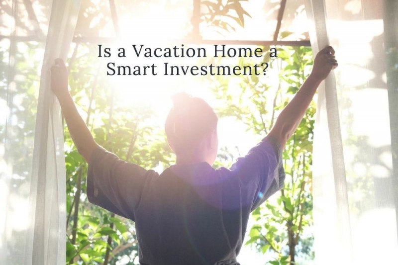Is a Vacation Home a Smart Investment?