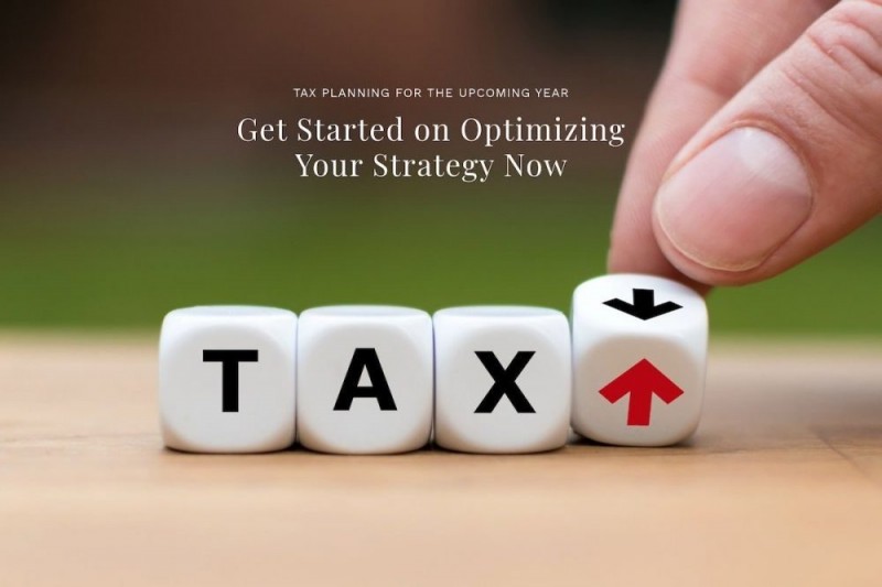 Tax Planning for the Upcoming Year: Get Started on Optimizing Your Strategy Now